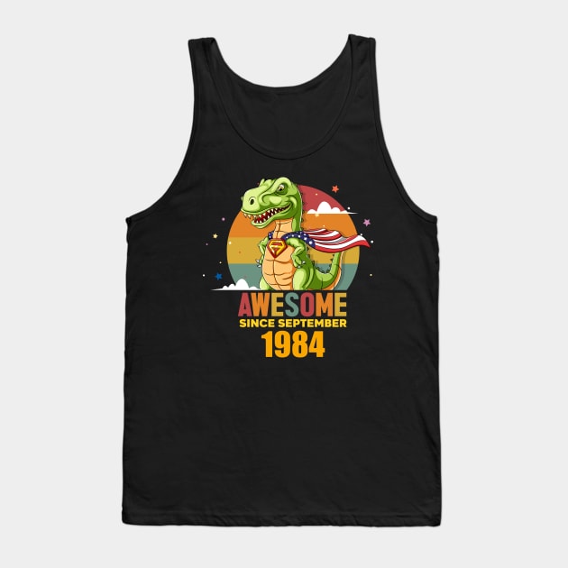 Awesome Since september 1984, Born In september 1984 Birthday Tank Top by GEMEARNARNSYAK